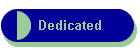 Dedicated